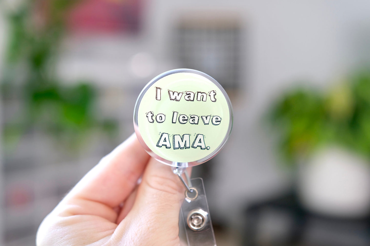 Cute I Want to Leave AMA Nurse Badge Reel