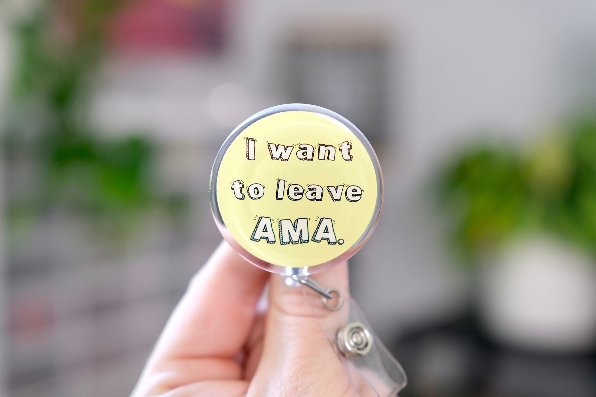 Cute I Want to Leave AMA Nurse Badge Reel