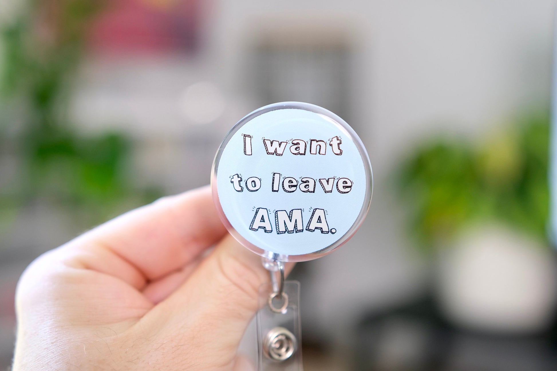 Cute I Want to Leave AMA Nurse Badge Reel