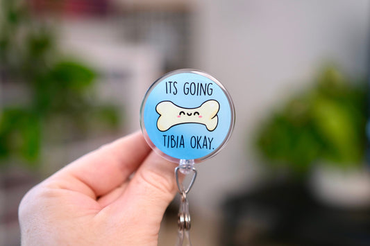 It's Going Tibia Okay - Personalized Nurse Badge Reel